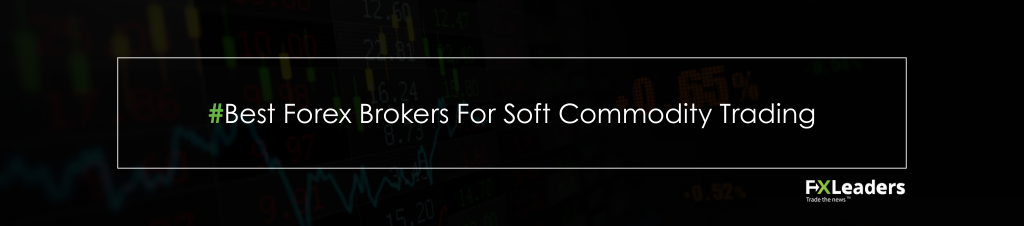 Best Forex Brokers For Soft Commodity Trading Best Forex Brokers For Soft Commodity Trading