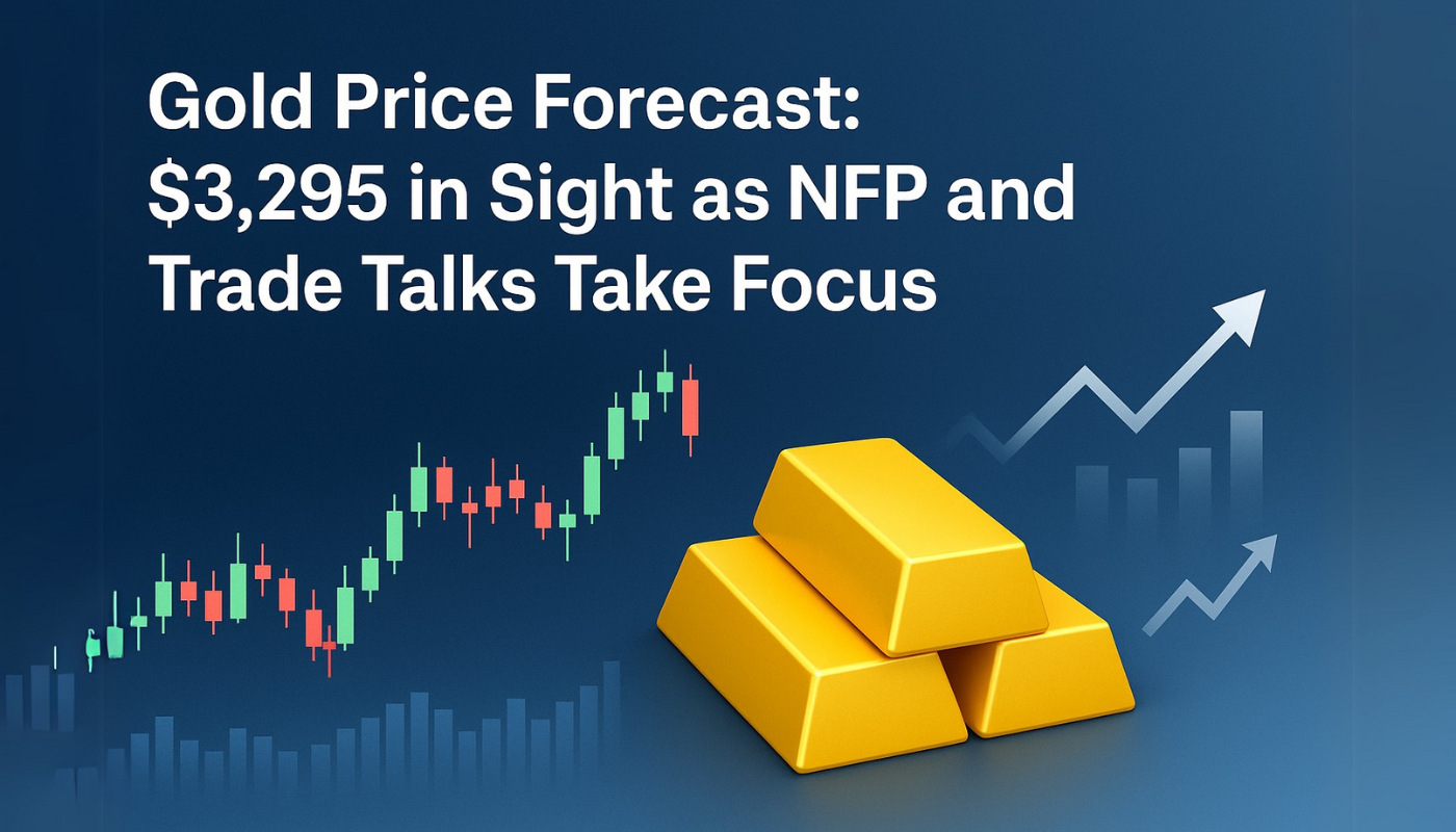 Gold Price Forecast: $3,295 in Sight as NFP and Trade Talks Take Focus -  Forex News by FX Leaders