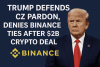 Trump Defends CZ Pardon, Denies Binance Ties After $2B Crypto Deal