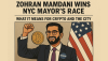 Zohran Mamdani Wins NYC Mayor’s Race What It Means for Crypto and the City
