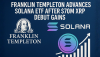 Franklin Templeton Advances Solana ETF After $70M XRP Debut Gains