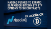 Nasdaq Pushes to Expand BlackRock Bitcoin ETF Options to 1M Contracts