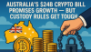 Australia’s $24B Crypto Bill Promises Growth — But Custody Rules Get Tough