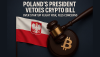 Poland’s President Vetoes Crypto Bill Over Startup Flight Risk, Fees Concerns