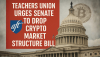 Teachers Union Urges Senate to Drop Crypto Market Structure Bill