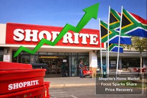 Strategic Refocus on South Africa Drives Shoprite’s Growth Momentum