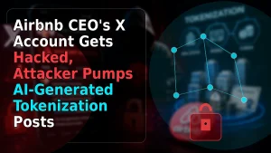 Airbnb CEO’s X Account Gets Hacked, Attacker Pumps AI-Generated Tokenization Posts